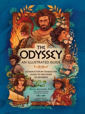 The Odyssey: An Illustrated Guide: A Character-By-Character Guide to the Story of Odysseus