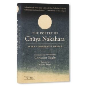 The Poetry of Chuya Nakahara: Japan's Modernist Master (Free Bilingual Audio Recordings)