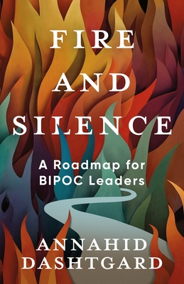 Fire and Silence: A Roadmap for Bipoc Leaders