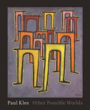 Paul Klee: Other Possible Worlds