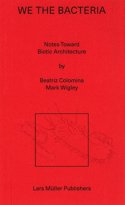 We the Bacteria: Notes Toward Biotic Architecture