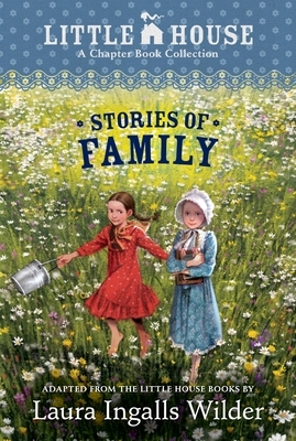 A Little House Chapter Book Collection: Stories of Family: Pioneer Sisters, Christmas Stories, School Days