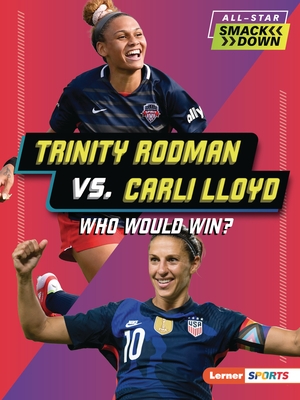 Trinity Rodman vs. Carli Lloyd: Who Would Win?