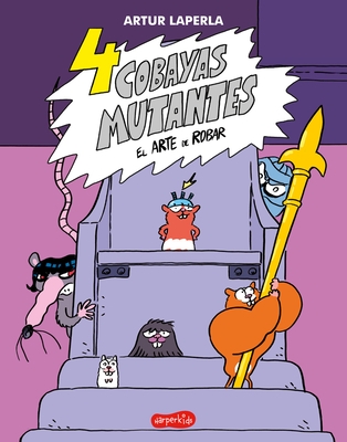 4 Cobayas Mutantes. El Arte de Robar (Libro 3) (4 Mutant Guinea Pigs. the Art of: (4 Mutant Guinea Pigs. the Art of Stealing (Book 3) - Spanish Editio