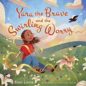 Yara the Brave and the Swirling Worry