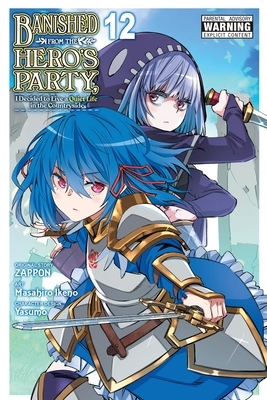 Banished from the Hero's Party, I Decided to Live a Quiet Life in the Countryside, Vol. 12 (Manga): Volume 12