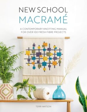 New School Macram?: A Contemporary Knotting Manual for Over 100 Fresh Fibre Projects