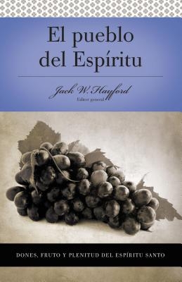 Serie Vida En Plenitud: El Pueblo del Esp?ritu: Dones, Fruto Y Plenitud El Esp?ritu Santo