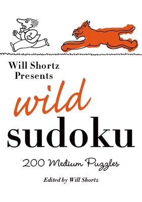 Will Shortz Presents Wild Sudoku: 200 Medium Puzzles
