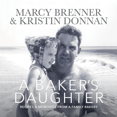 A Baker's Daughter: Recipes & Memories from a Family Bakery
