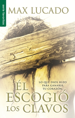 El Escogi? Los Clavos - Serie Favoritos = He Chose the Nails