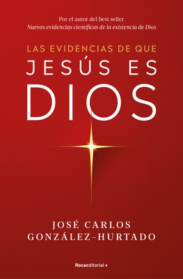Las Evidencias de Que Jes?s Es Dios / The Evidence That Jesus Is God