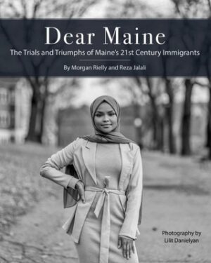 Dear Maine: The Trials and Triumphs of Maine's 21st Century Immigrants
