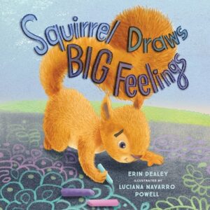 Squirrel Draws Big Feelings