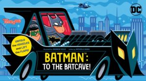 Batman: To the Batcave! (an Abrams Extend-A-Book): A Board Book