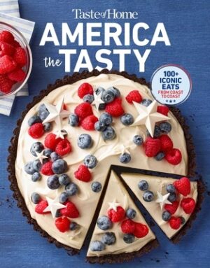 Taste of Home America the Tasty: Embark on a Culinary Journey Across America with America the Tasty!