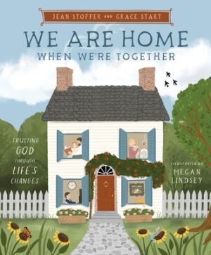 We Are Home When We're Together: Trusting God Through Life's Changes