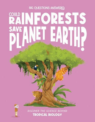 Could Rainforests Save Planet Earth?: Discover the Science Behind Tropical Biology