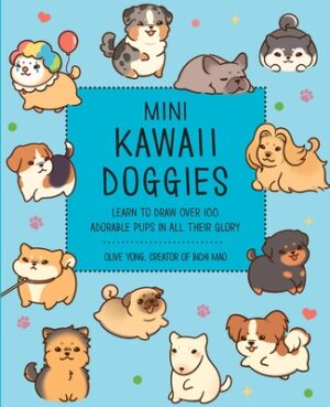 Mini Kawaii Doggies: Learn to Draw Over 100 Adorable Pups in All Their Glory