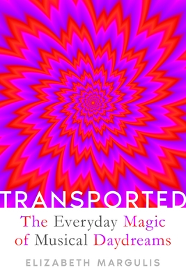 Transported: The Everyday Magic of Musical Daydreams