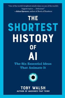 The Shortest History of AI: The Six Essential Ideas That Animate It