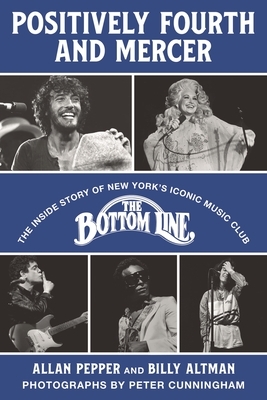 Positively Fourth and Mercer: The Inside Story of New York's Iconic Music Club, the Bottom Line