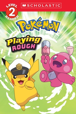 Playing Rough (Pok?mon: Scholastic Reader, Level 2)