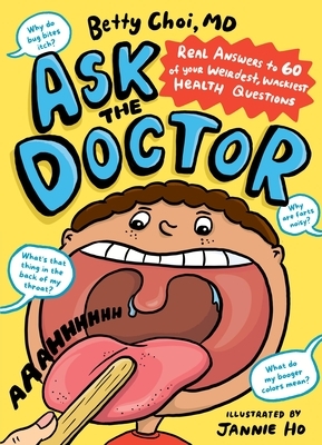 Ask the Doctor: Real Answers to 60 of Your Weirdest, Wackiest Health Questions