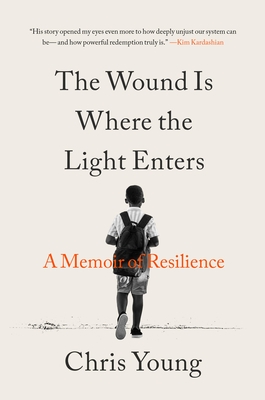 The Wound Is Where the Light Enters: A Memoir of Resilience