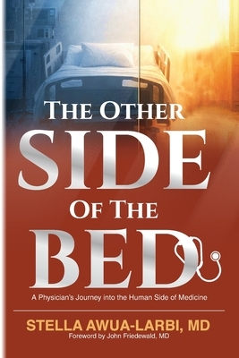 The Other Side of the Bed: A Physician's Journey into the Human Side of Medicine