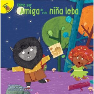 C?mo Ser Amiga de Esta Ni?a Lobo: How to Be Friends with This Werewolf