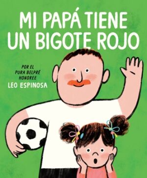 Mi Pap? Tiene Un Bigote Rojo (My Papa Has a Red Mustache Spanish Edition)