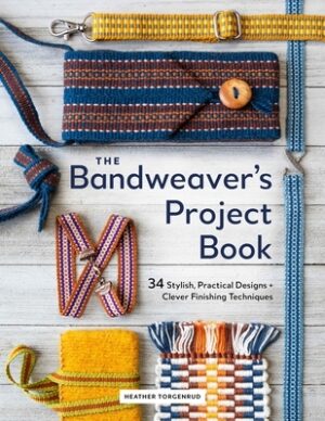 The Bandweaver's Project Book: 34 Stylish, Practical Designs + Clever Finishing Techniques