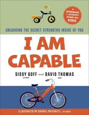 I Am Capable: Unlocking the Secret Strengths Inside of You