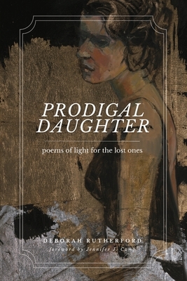 Prodigal Daughter: Poems of Light for the Lost Ones