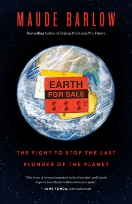 Earth for Sale: The Fight to Stop the Last Plunder of the Planet