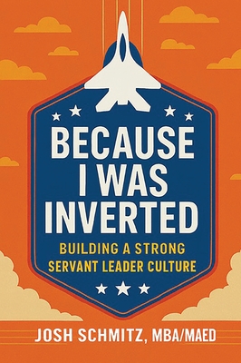Because I Was Inverted: Building a Strong Servant Leader Culture