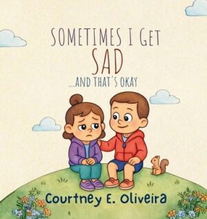 Sometimes I Get Sad....and That's Okay