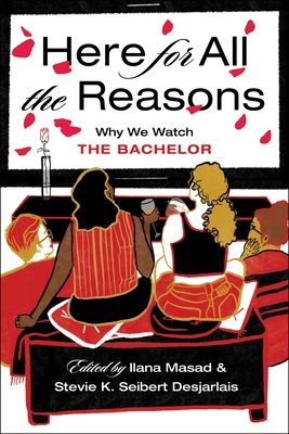 Here for All the Reasons: Why We Watch the Bachelor