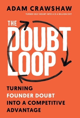 The Doubt Loop: Turning Founder Doubt into a Competitive Advantage
