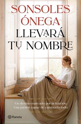 Llevar? Tu Nombre: Novela / It Will Bear Your Name: A Novel
