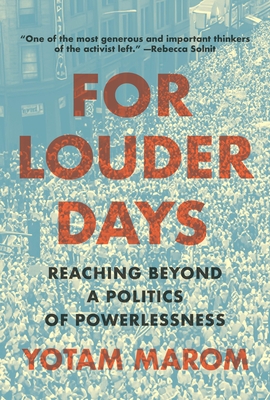 For Louder Days: Reaching Beyond a Politics of Powerlessness
