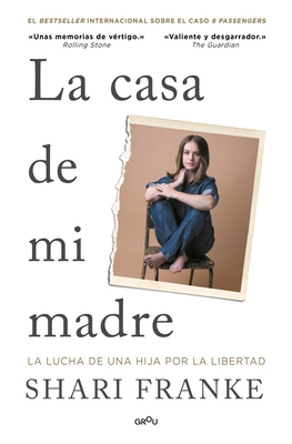 La Casa de Mi Madre. La Lucha de Una Hija Por La Libertad / The House of My Mother: A Daughter's Quest for Freedom