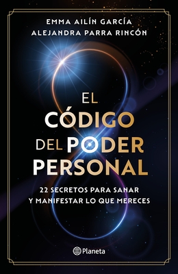 El C?digo del Poder Personal: 22 Secretos Para Sanar Y Manifestar Lo Que Mereces / The Code to Your Power