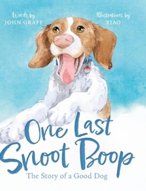One Last Snoot Boop: The Story of a Good Dog