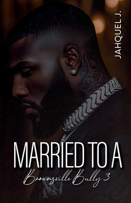 Married To A Brownsville Bully 3