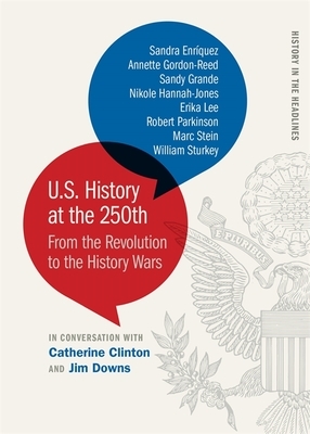 U.S. History at the 250th: From the Revolution to the History Wars