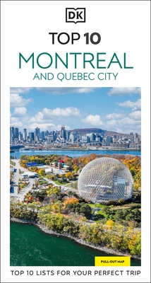 DK Top 10 Montreal and Quebec City: Top 10 Lists for Your Perfect Trip, Plus an All-Weather Folded Map