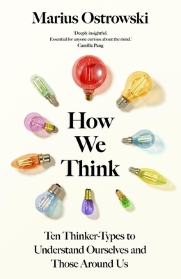How We Think: Ten Thinker Types to Understand Ourselves and Those Around Us