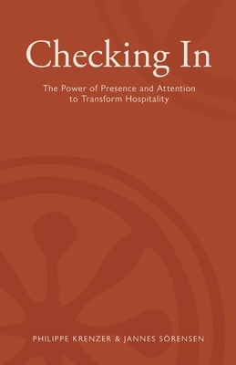 Checking In - The Power of Presence and Attention to Transform Hospitality